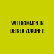 Willkommen in deiner Zukunft!