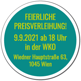 Preisverleihung 9.9.2021 ab 18 Uhr in der WKO Wiedner Hauptstraße 63, 1045 Wien