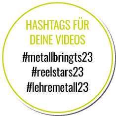 hashtags: #metallbringts23 #reelstars23 #lehremetall23